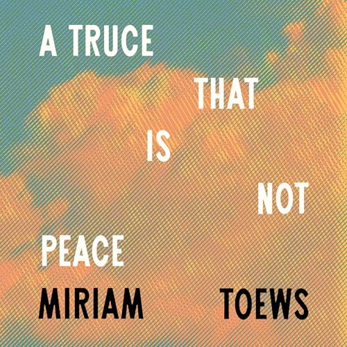 A Truce That Is Not Peace | Miriam Toews episode artwork
