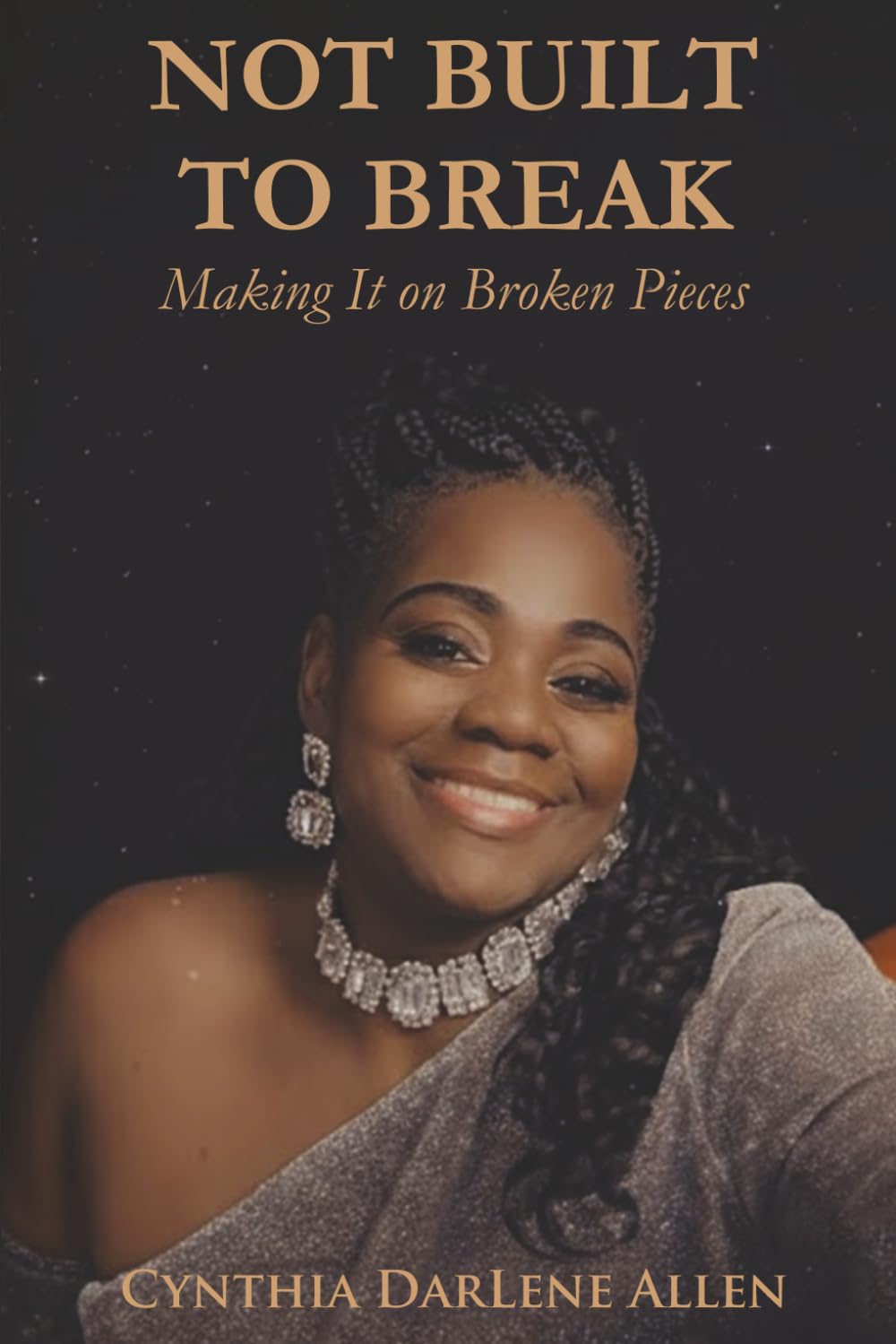 Not Built To Break: Making It On Broken Pieces (Not Built To Break Series)