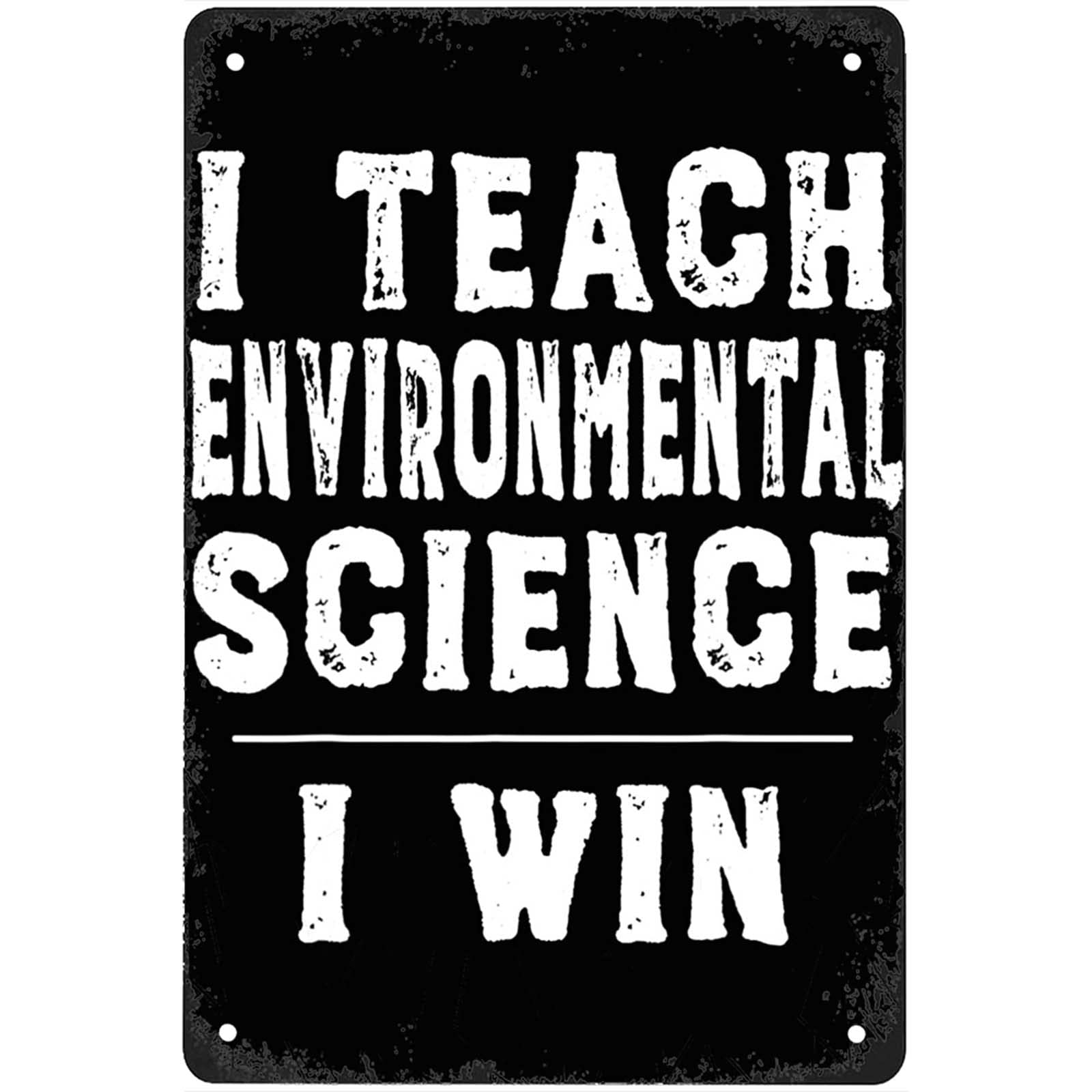 Kwqdozf As Pic Funny I Teach Environmental Science I Win Fun Teacher Signs Wall Decor Vint