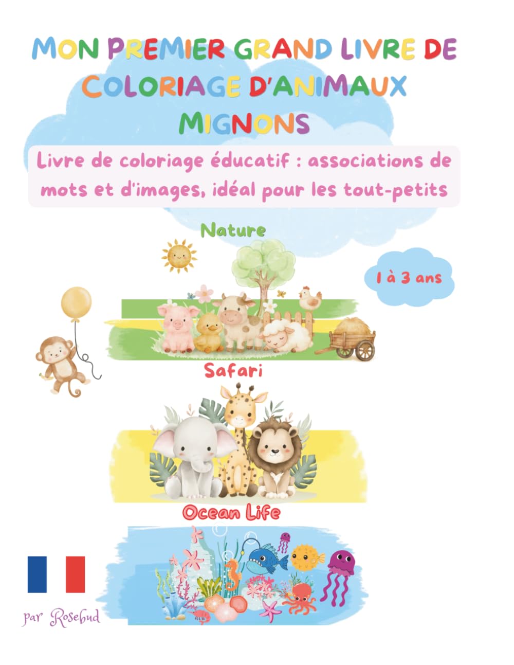 MON PREMIER GRAND LIVRE DE COLORIAGE D'ANIMAUX MIGNONS: Livre de coloriage éducatif: associations de mots et images, idéal pour les tout-petits, de 1 à ans 3 et plus!