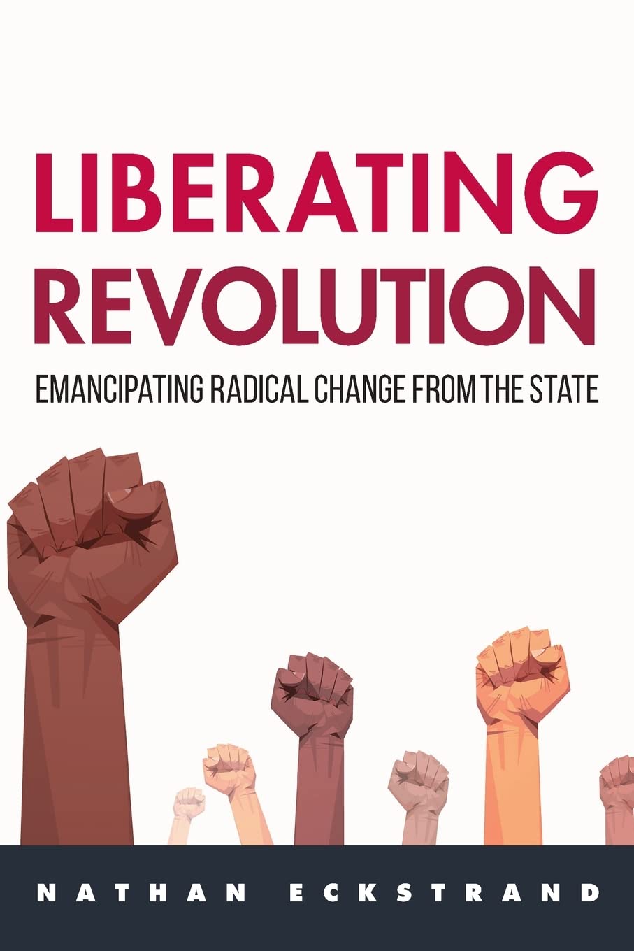 Liberating Revolution: Emancipating Radical Change from the State