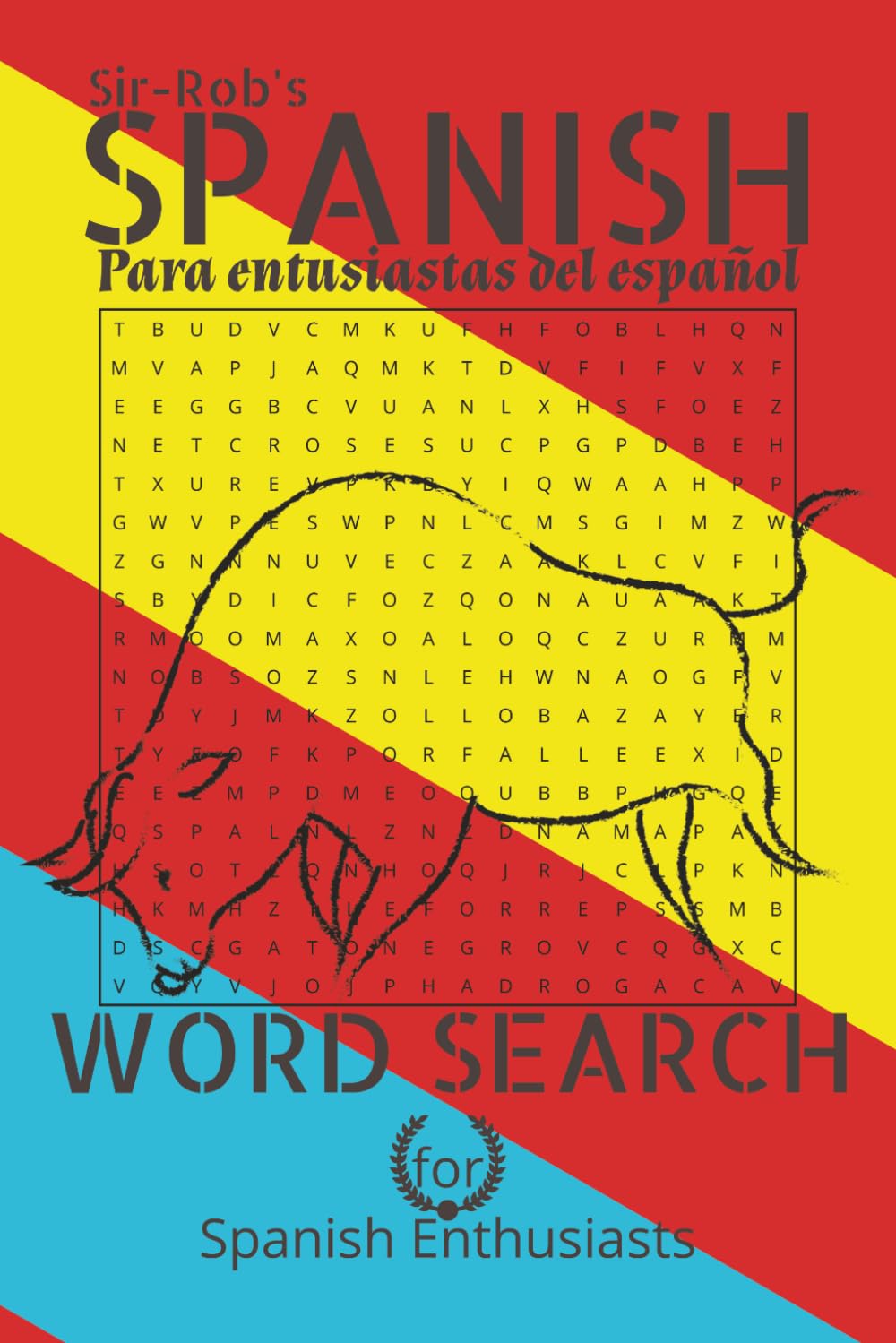 Sir-Rob's-Spanish Word Search Puzzle Book: Spanish Word, Learn Spanish Search Puzzle Book for Adults With Solutions [6X9, 110 Pages] - Words in ... (sopa de letras en español para adultos.)