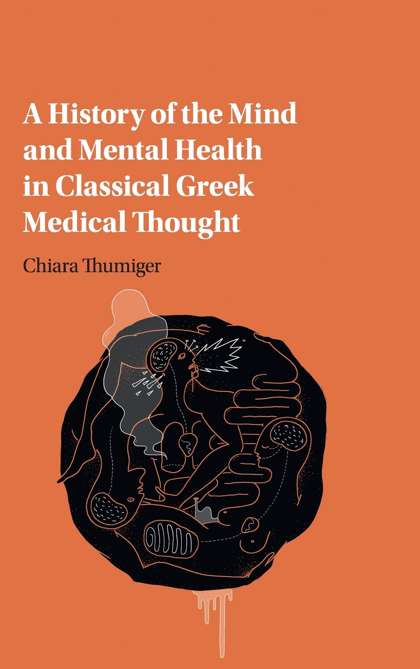 A History of the Mind and Mental Health in Classical Greek Medical Thought