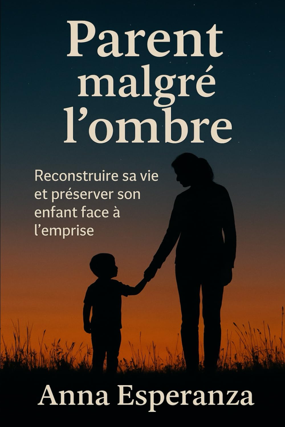 Parent malgré l'ombre: Reconstruire sa vie et préserver son enfant face à l’emprise