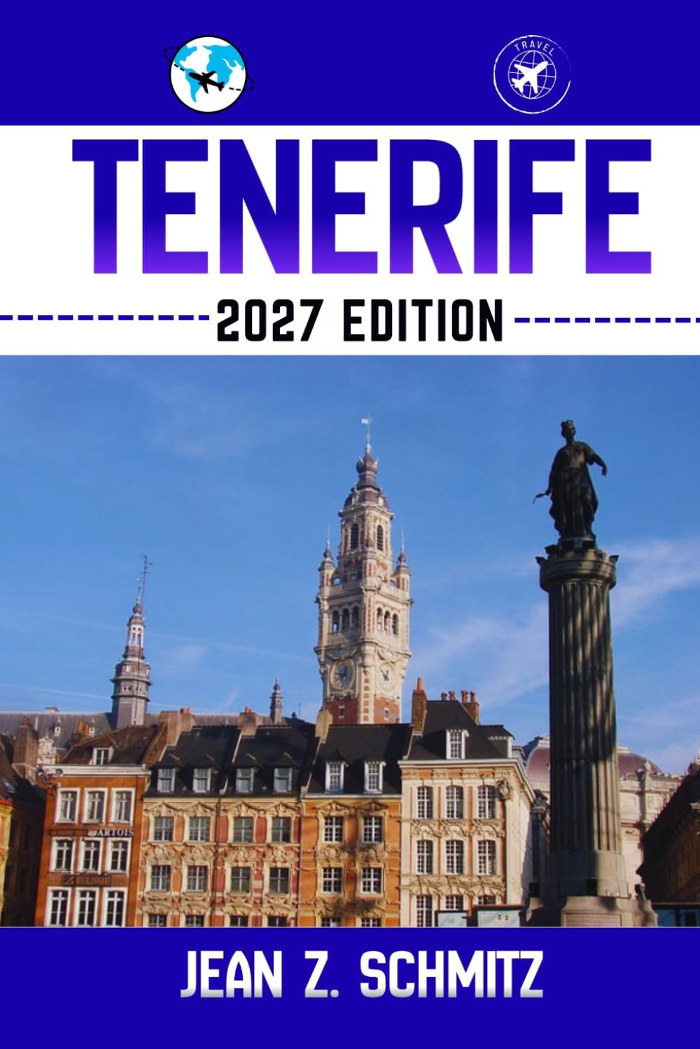 TENERIFE TRAVEL GUIDE: Discover Tenerife’s Hidden Gems, Outdoor Escapes, Local Secrets, and Unforgettable Sights