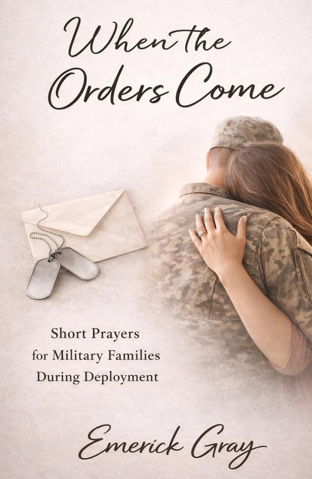 When The Orders Come: Short Prayers for Military Famlies During Deployment