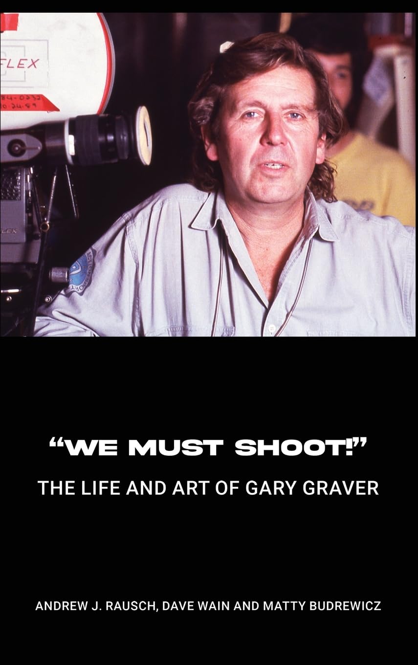 “We Must Shoot!” The Life and Art of Gary Graver      Hardcover – July 5, 2025