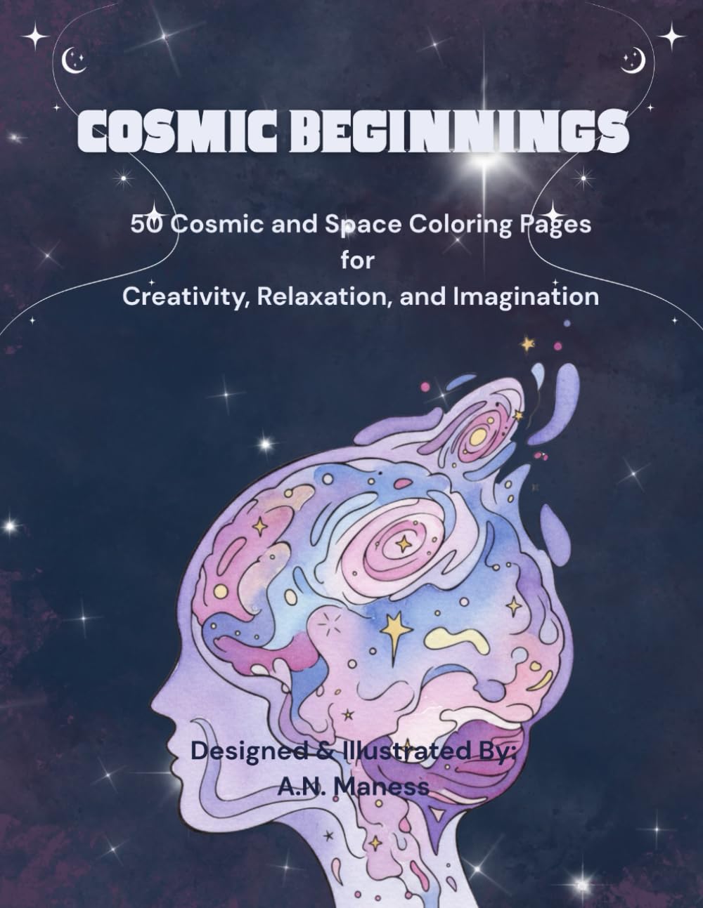 Cosmic Beginnings: 50 Cosmic and Space Coloring Pages for Creativity, Relaxation, and Imagination