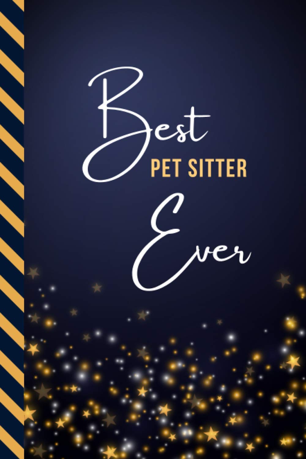Best Pet Sitter Ever: Small To Do List Notebook / Organizer / Checklist Planner / Gift for Retirement - Christmas - Birthday / Cute Card Alternative