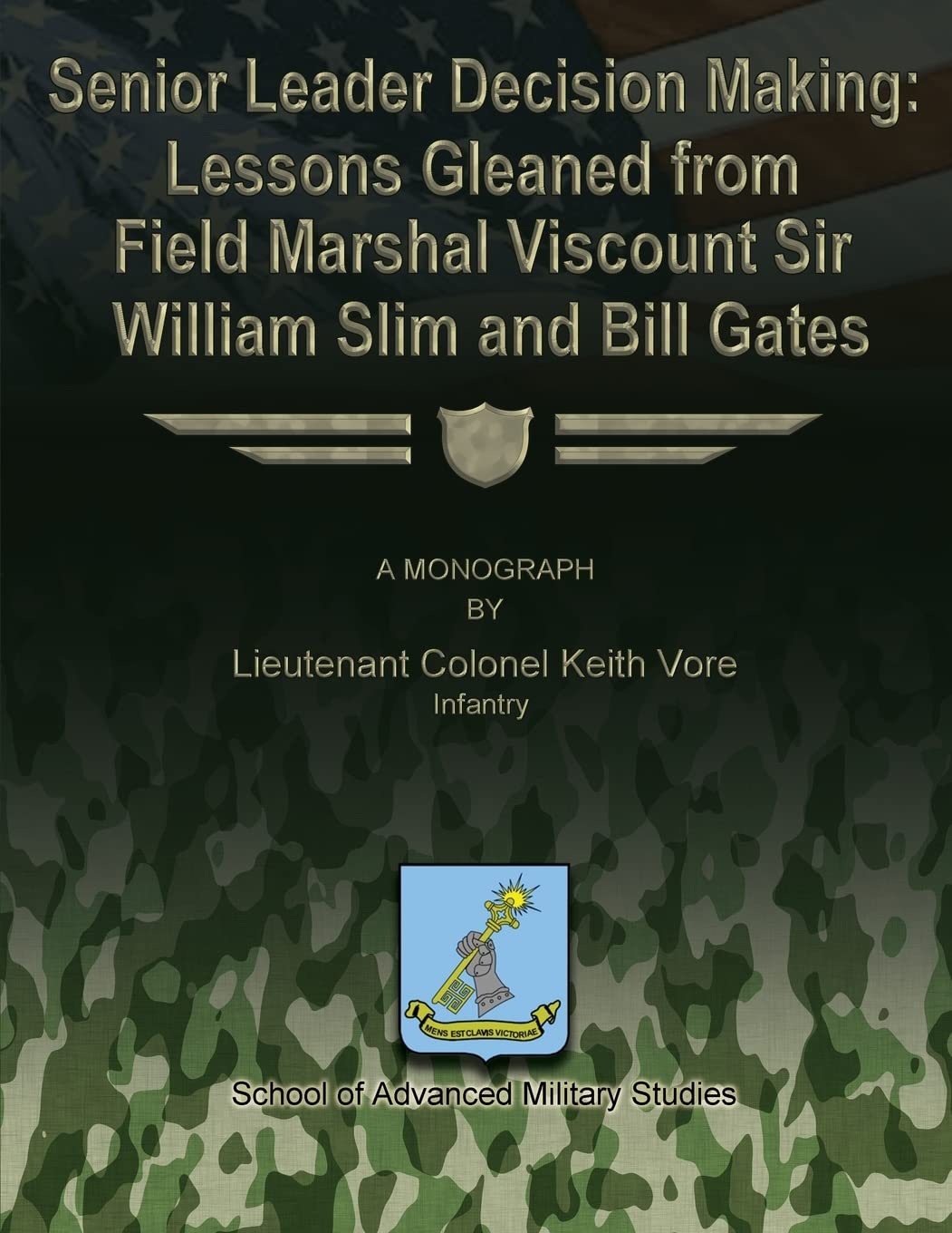 Senior Leader Decision Making: Lessons Gleaned From Field Marshal Viscount Sir William Slim and Bill Gates