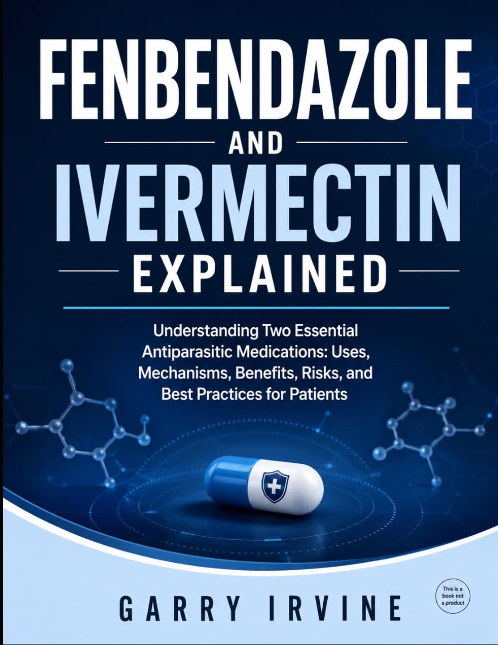 FENBENDAZOLE AND IVERMECTIN EXPLAINED