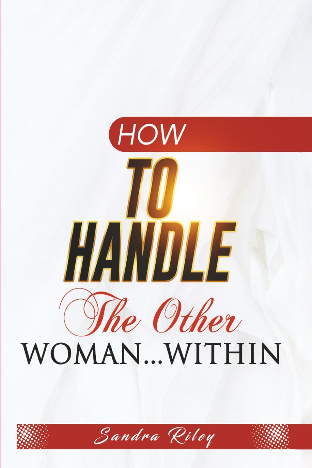 How To Handle The Other Woman...Within