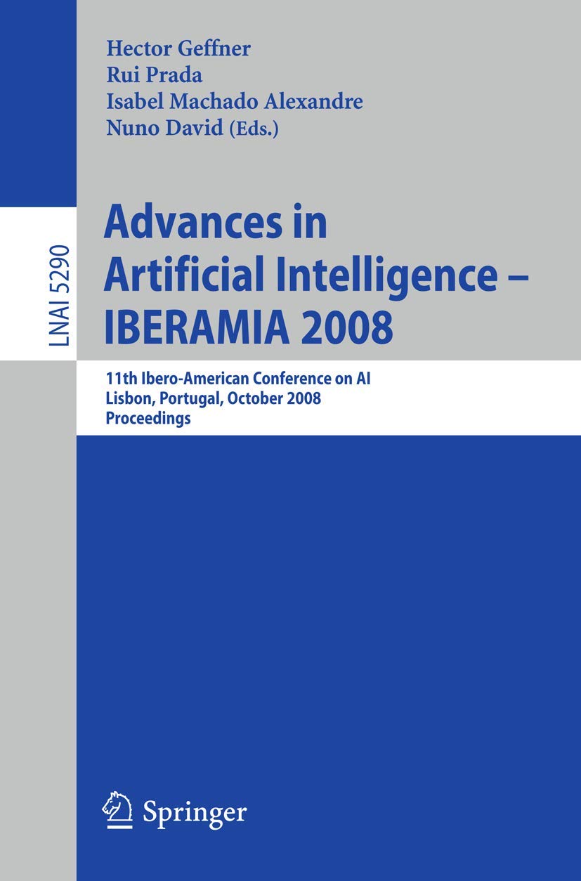 Buy Advances in Artificial Intelligence - IBERAMIA 2008: 11th Ibero-American Conference on AI, Lisbon, Portugal, October 14-17, 2008. Proceedings: 5290 (Lecture Notes in Artificial Intelligence) — BookShops.in
