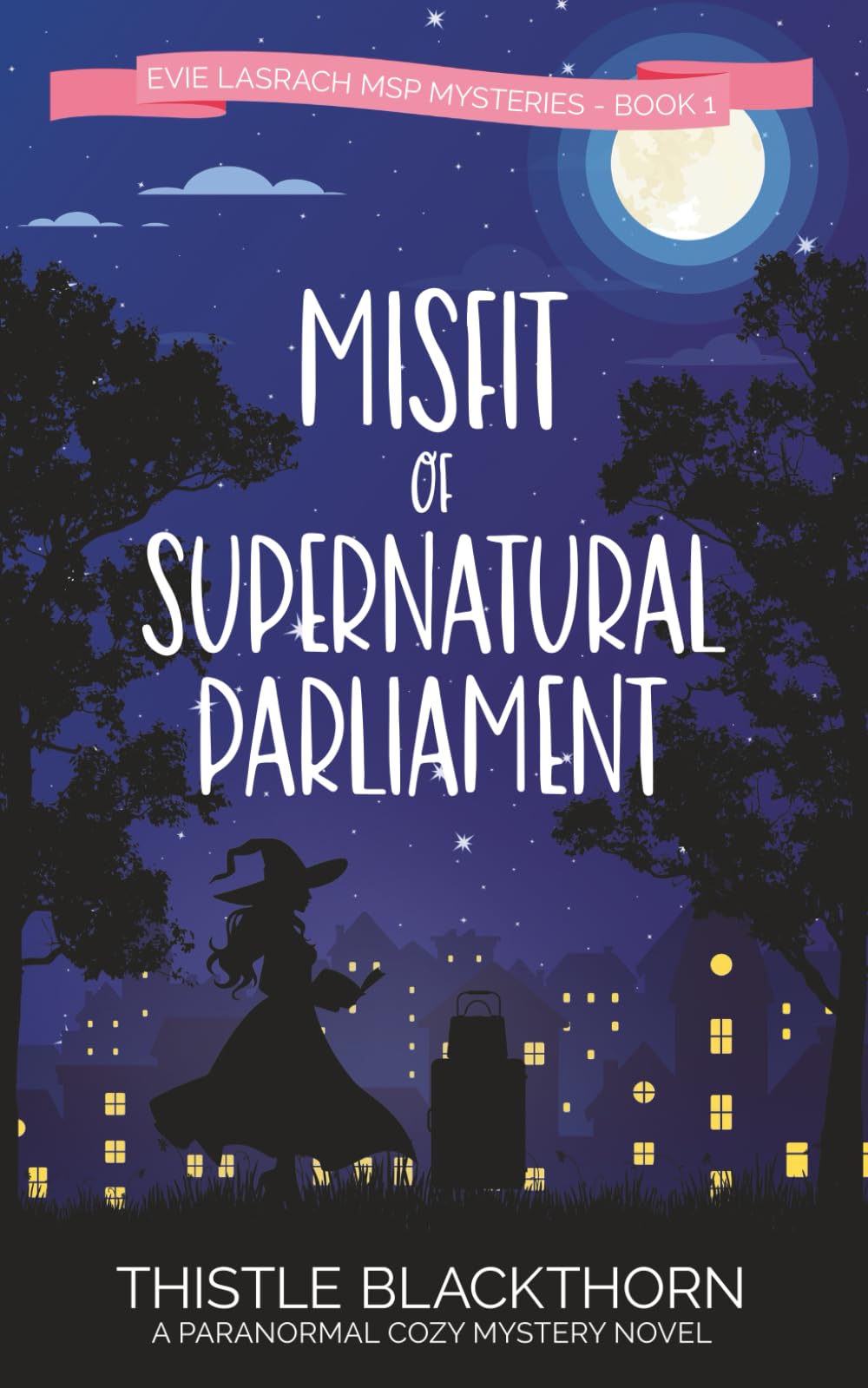 Misfit of Supernatural Parliament: A Paranormal Cozy Mystery Novel: 1 (Evie Lasrach MSP Mysteries)