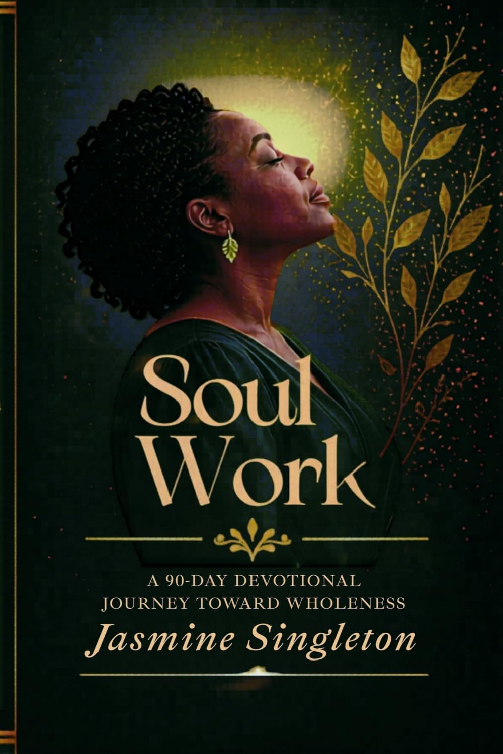 Soul Work: A 90-Day Devotional Journey Toward Wholeness