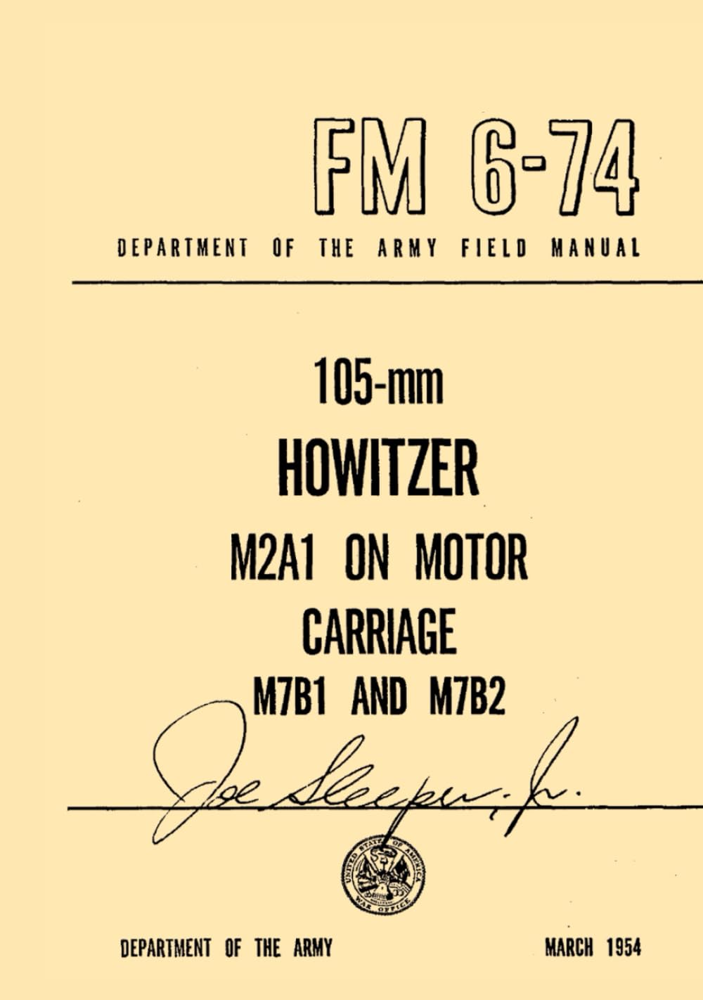 FM 6-74 105-mm Howitzer M2A1 on Motor Carriage M7B1 and M7B2: Department of the Army Field Manual, MARCH 1954