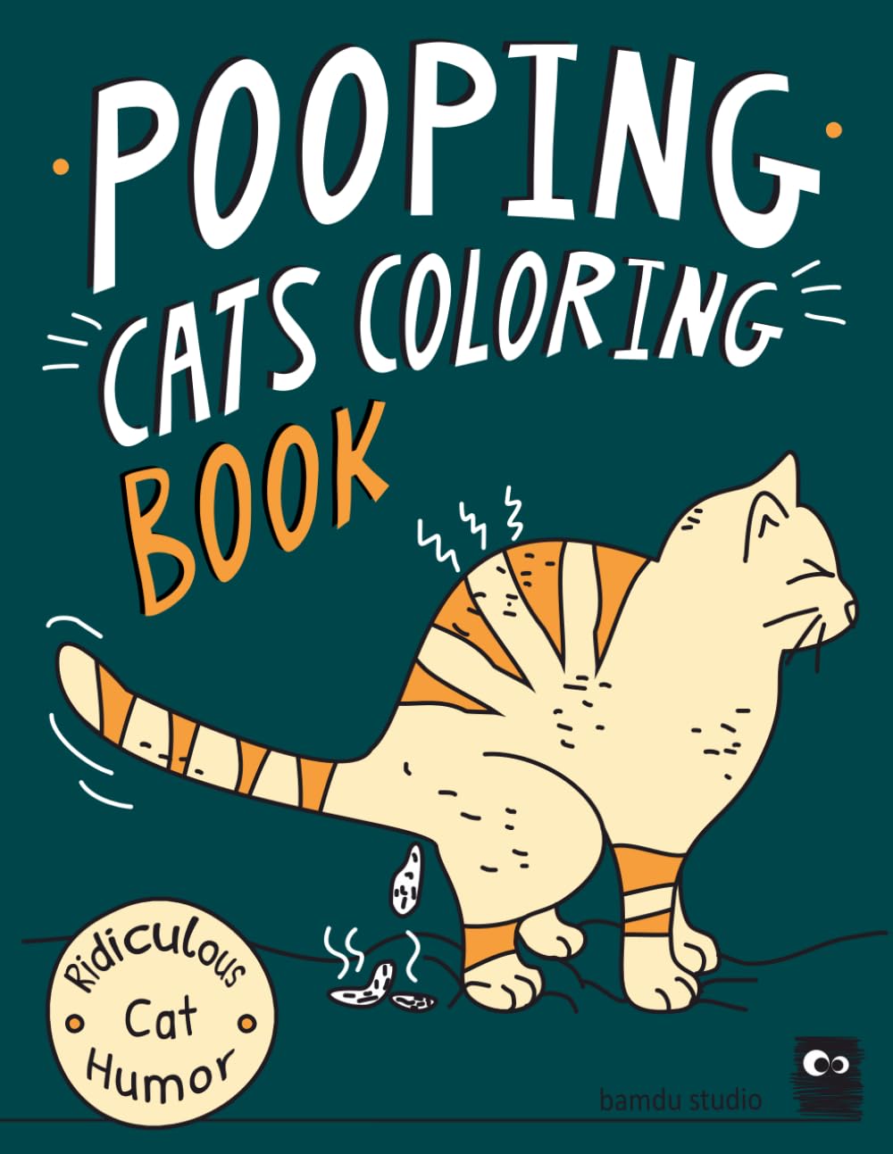 Pooping Cats Coloring Book: For Adults Relaxation - OOOH YEEAHH I Pooped In Your Bed - Hilarious & Ridiculous Colouring Patterns for Stress Relief With Silly Quotes