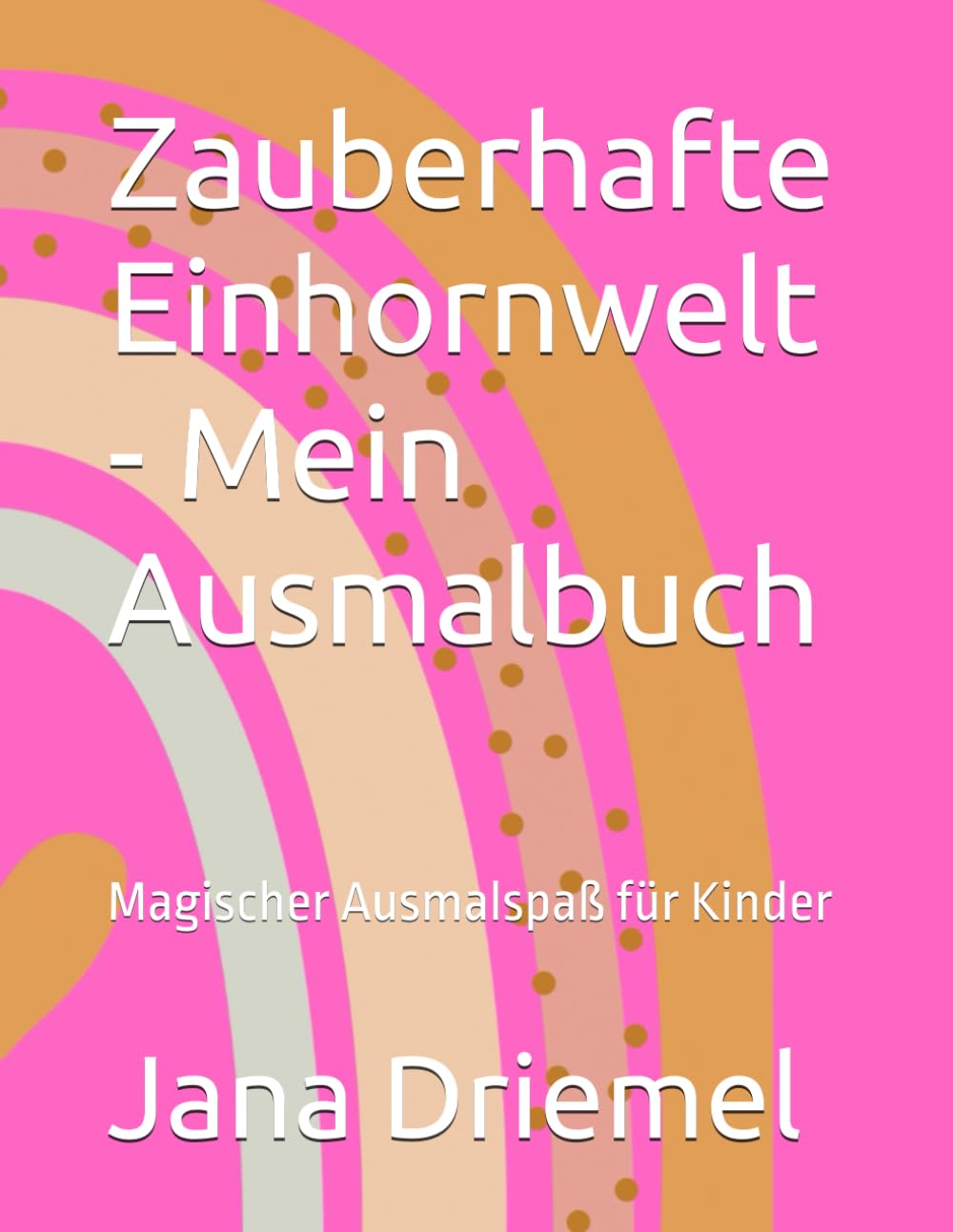 Zauberhafte Einhornwelt - Mein Ausmalbuch: Magischer Ausmalspaß für Kinder