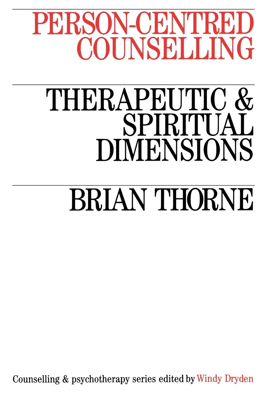 Person-centred Counselling: Therapeutic and Spiritual Dimensions (Counselling & Psychotherapy Series)