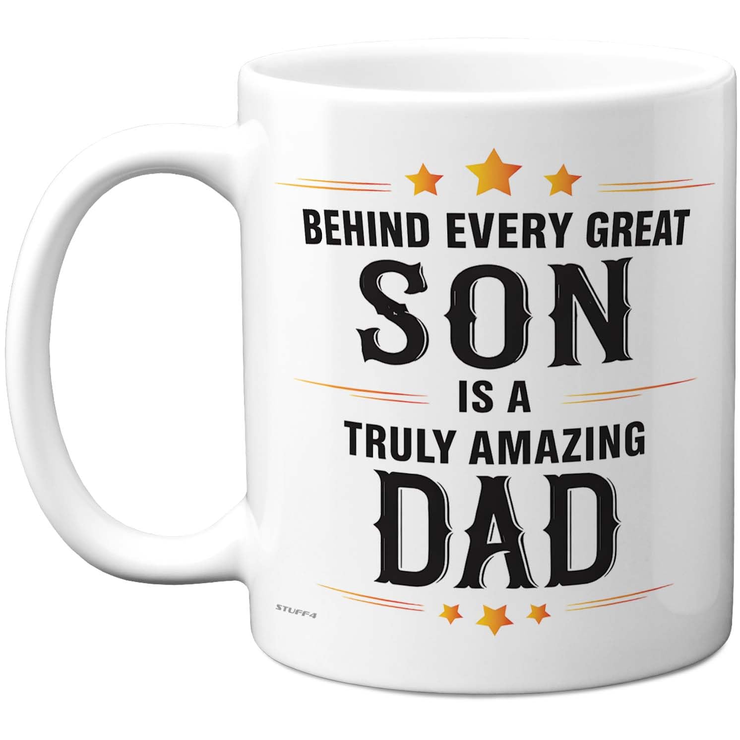 Stuff4 Behind Every Great Son Mug - Bold Appreciation Message for Dad - Family Bond Novelty - 11oz Ceramic Gloss Mug
