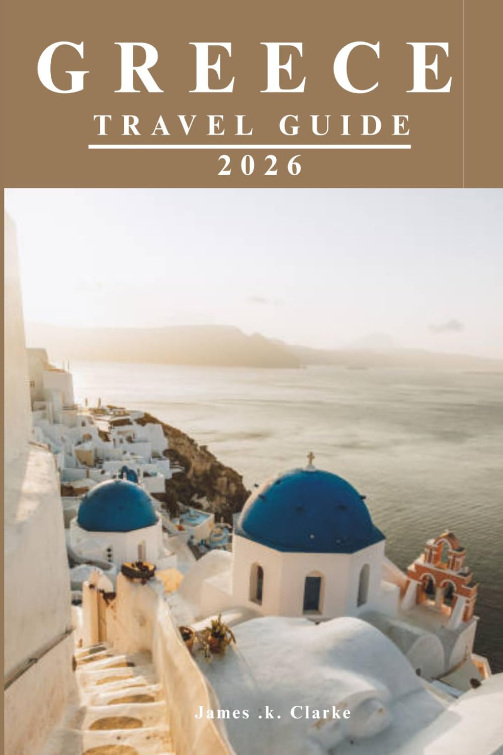 GREECE TRAVEL GUIDE: Navigate Historic Marvels, Scenic Coastlines, Charming Villages, Culinary Delights, and Meaningful Adventures.