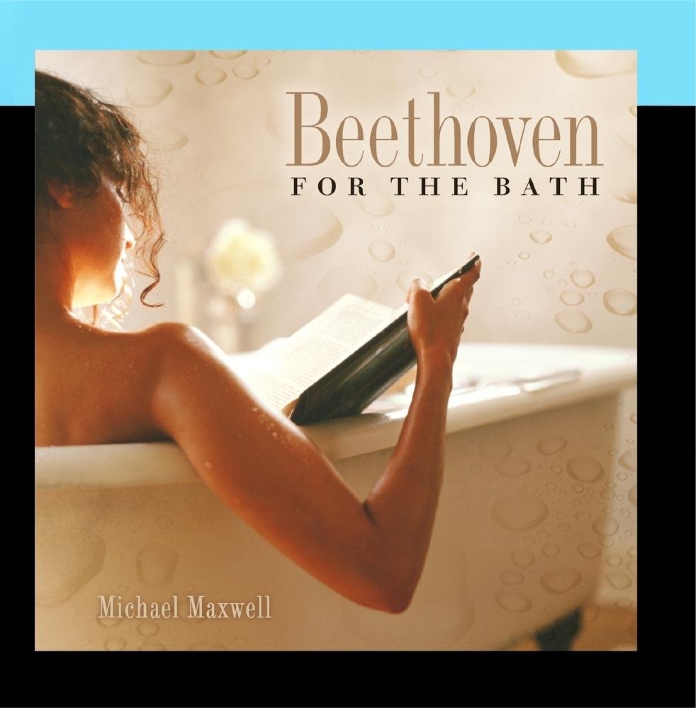 Beethoven for the Bath Maxwell, Michael