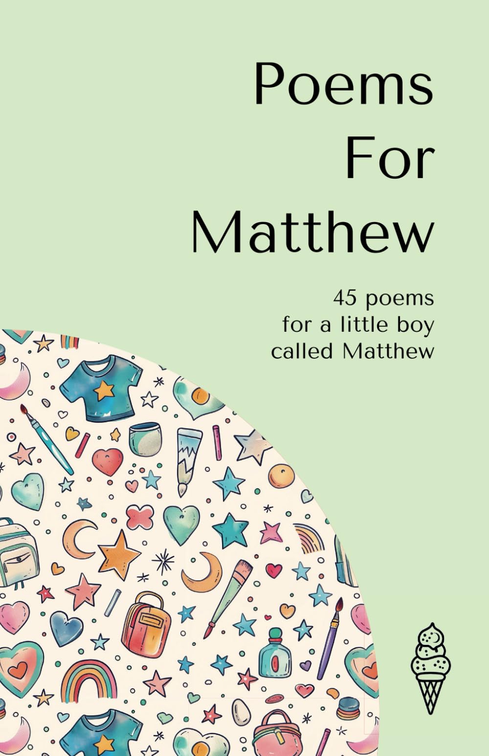 Poems for Matthew: 45 personalised poems for a little boy called Matthew (Personalised Poems for Children)