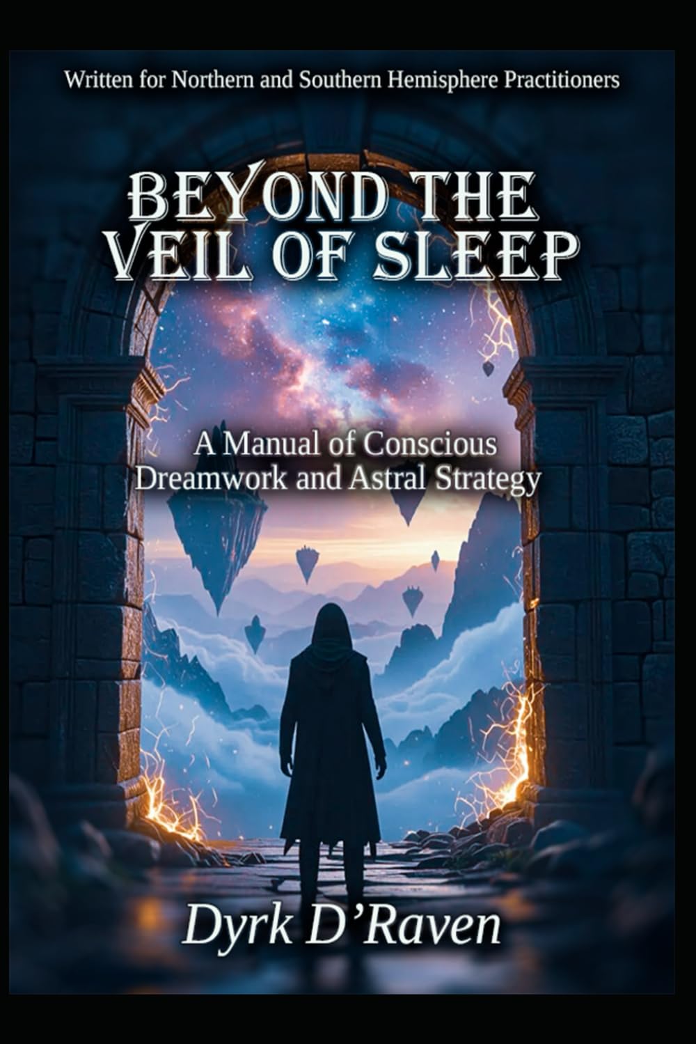 Beyond the Veil of Sleep: A Manual of Conscious Dreamwork and Astral Strategy