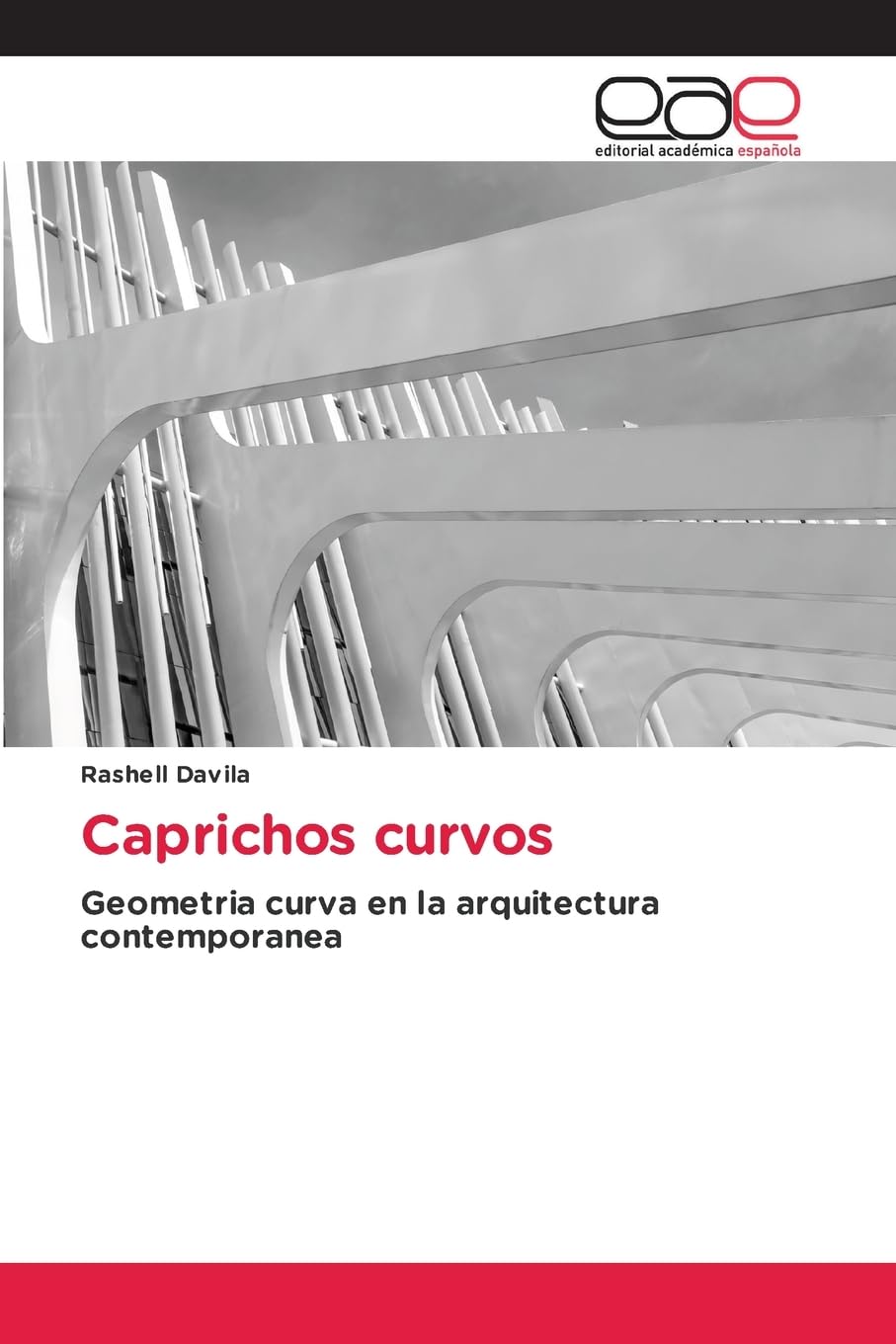 Caprichos curvos: Geometria curva en la arquitectura contemporanea