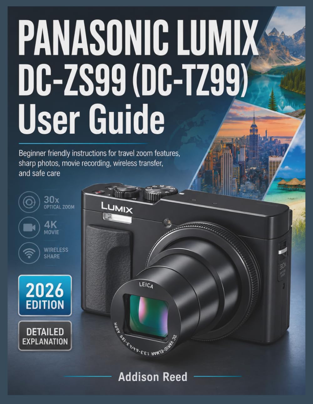 PANASONIC LUMIX DC ZS99 DC TZ99 User Guide: Beginner friendly instructions for travel zoom features, sharp photos, movie recording, wireless transfer, and safe care