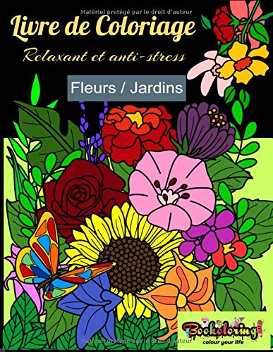 Livre de coloriage : relaxant et anti stress, Fleurs et Jardins: 50 dessins exclusifs : 25 fleurs + Gratuit