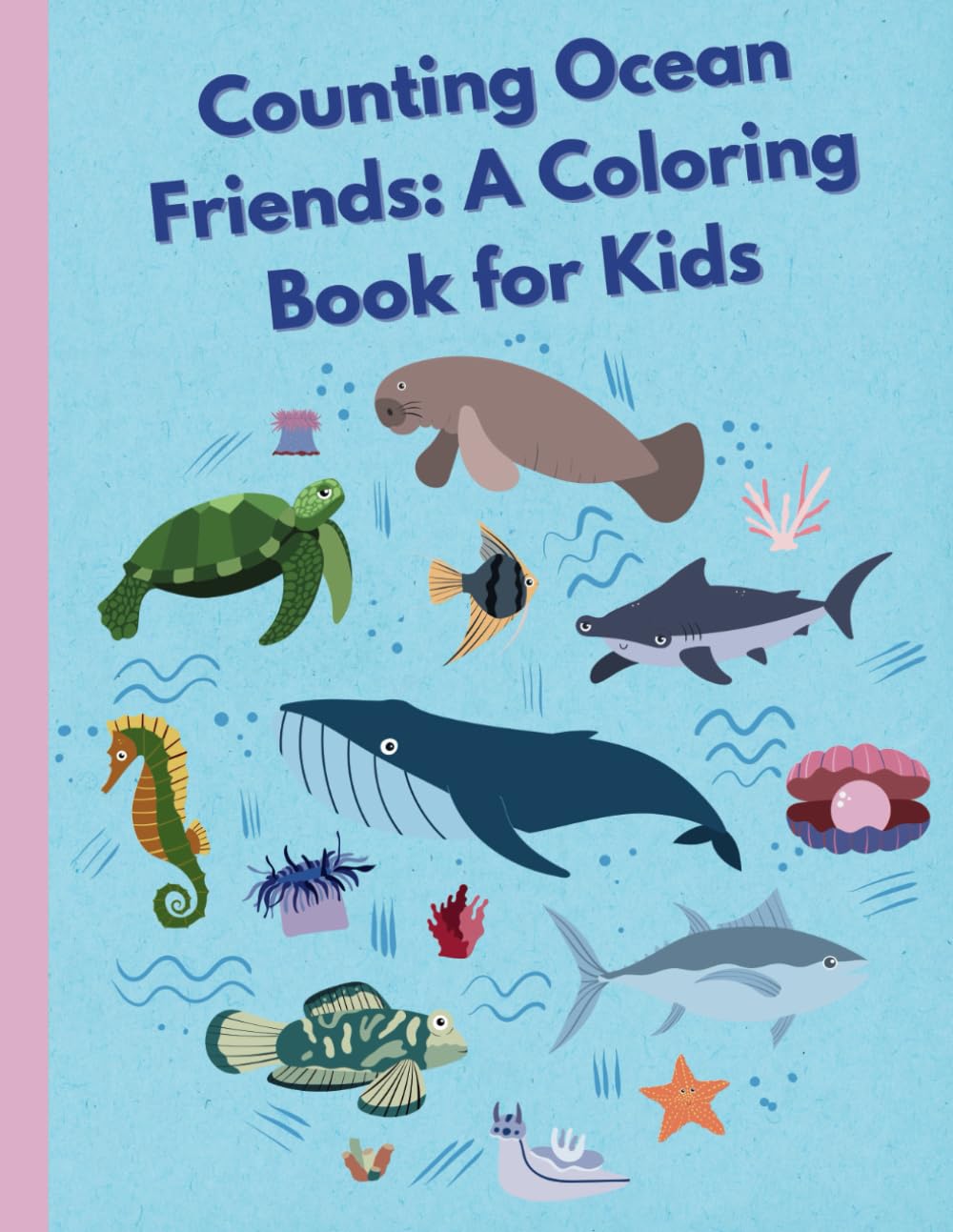 Counting Ocean Friends: A Coloring Book for Kids: Learn to Count Numbers 1-10 with Underwater Pals!