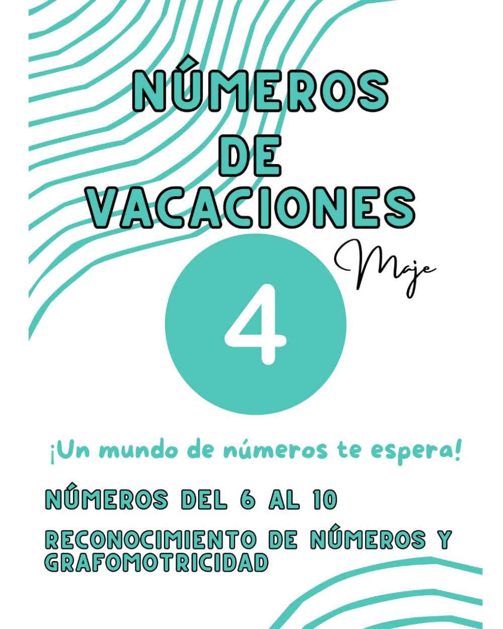 NÚMEROS DE VACACIONES 4- DEL 6 AL 10: UN MUNDO DE NÚMEROS TE ESPERA- RECONOCIMIENTO DE NÚMEROS Y GRAFOMOTRICIDAD