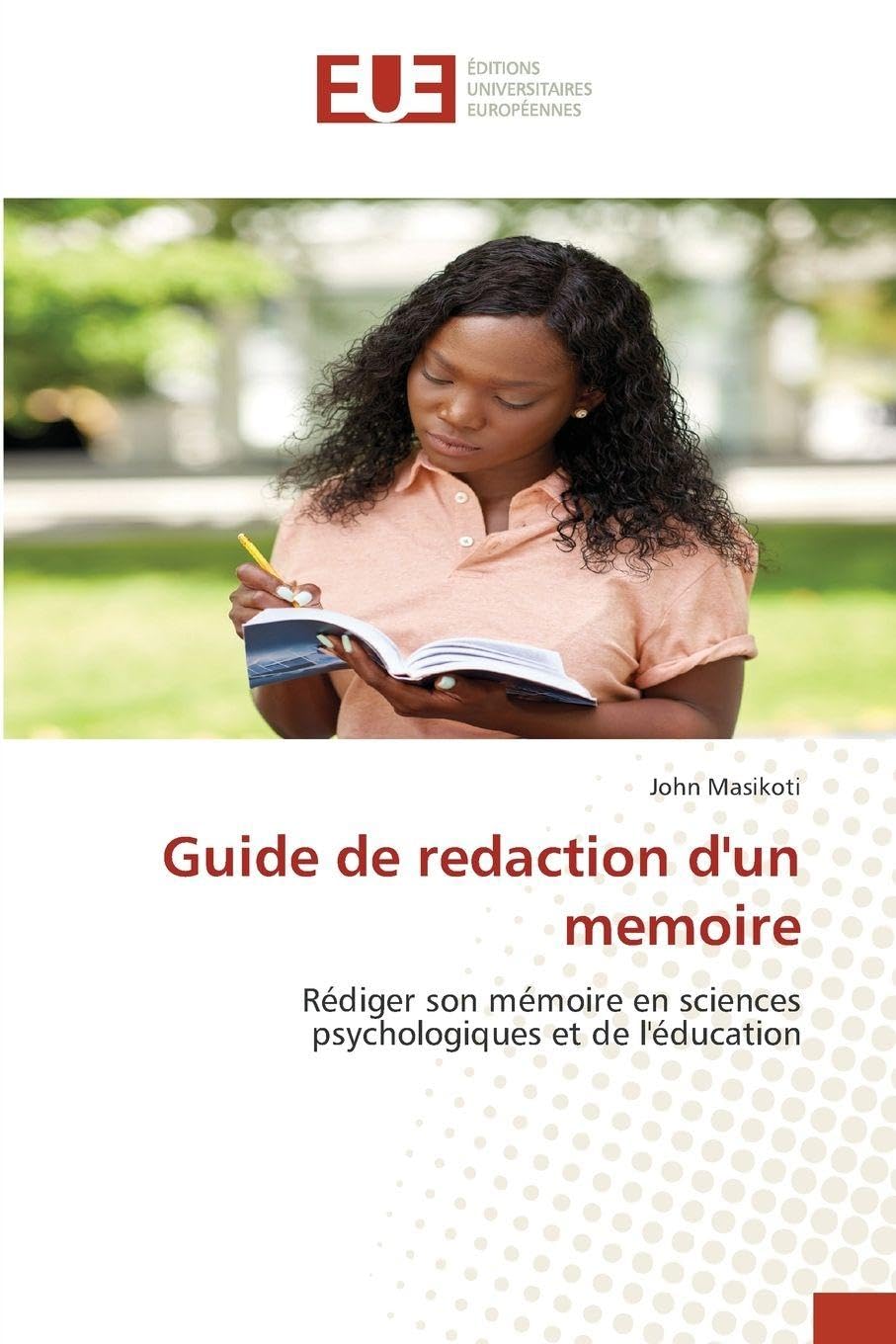 Guide de redaction d'un memoire: Rédiger son mémoire en sciences psychologiques et de l'éducation
