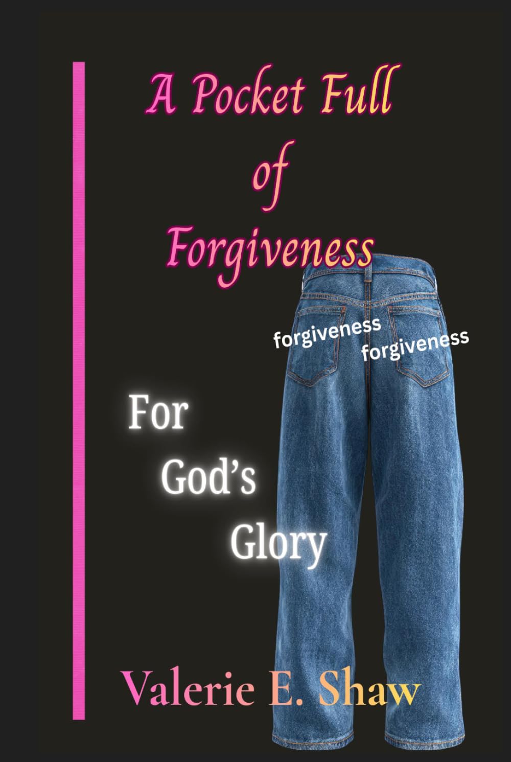 A Pocket Full of Forgiveness: For God's Glory