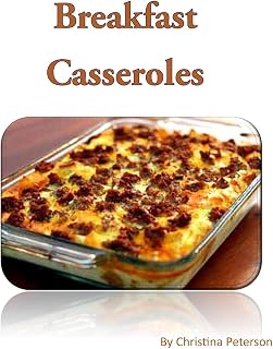 Breakfast Casseroles: Every recipe ends with space for notes, Recipe includes pizza, sausage, egg, Souffle, Quiche and more (Breakfast Recipes)