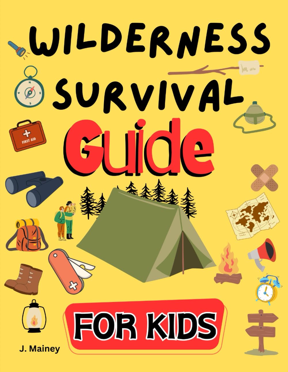 Wilderness Survival Guide For Kids: Empower Kids with Essential Skills to Stay Safe, Stay Strong, and Thrive in Any Situation