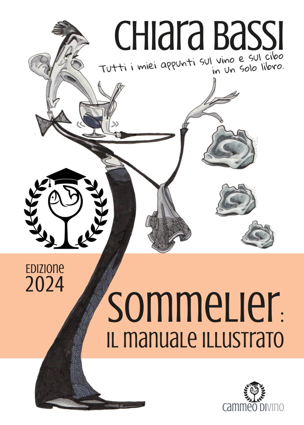 Sommelier: il manuale illustrato: Tutti i miei appunti sul vino e sul cibo in un solo libro.