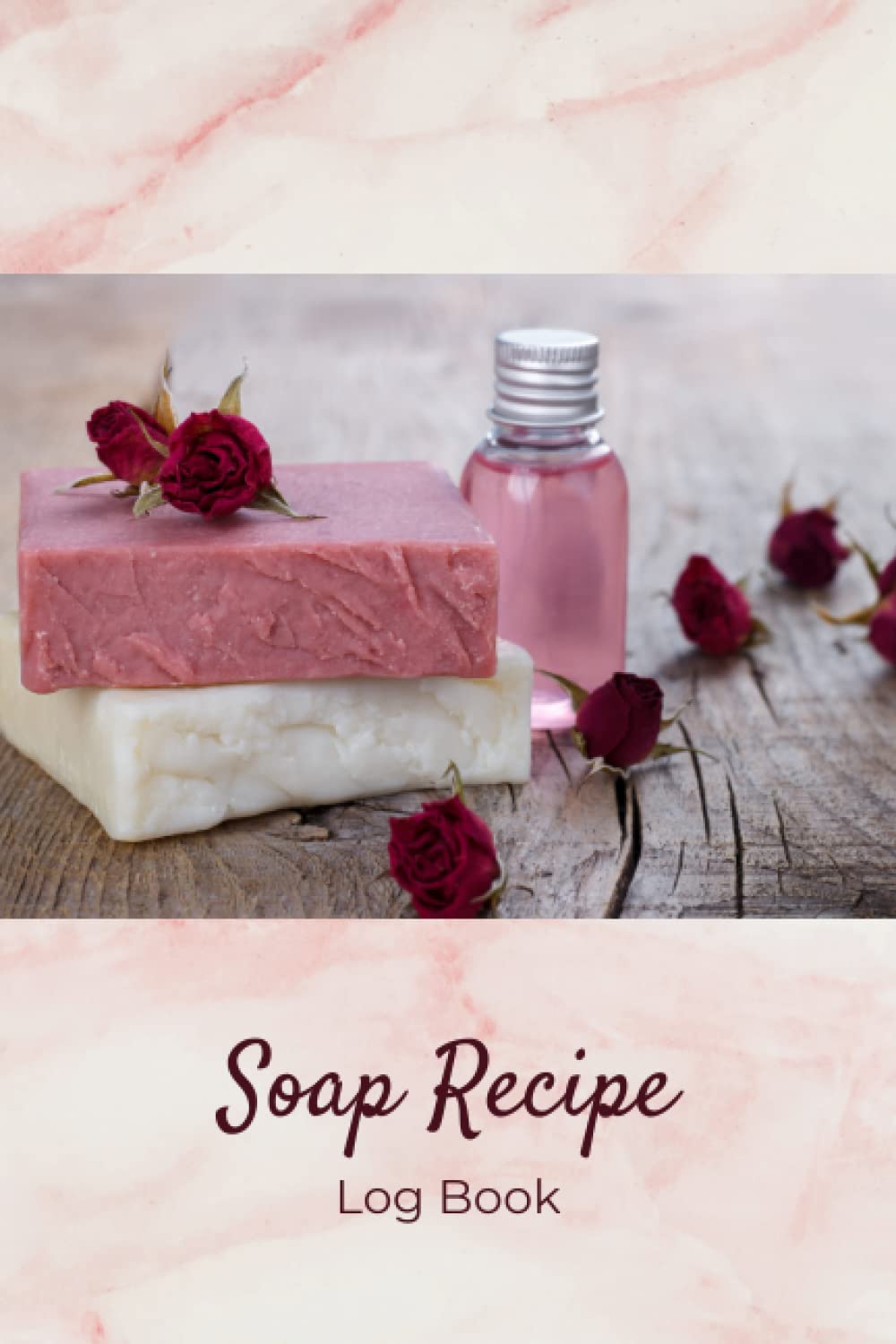 Soap Recipe Log Book: Record Your Homemade Soap Making Recipes in Pink Marble Notebook, Journal to Write Down Soap Project, Workbook to Guide and Help ... Pages for Essential Oils, Clay, Herbs, Notes