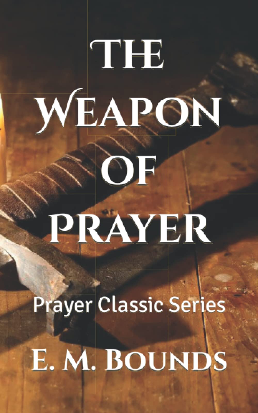 The Weapon of Prayer: Prayer Classic Series (Classic Prayer Series)