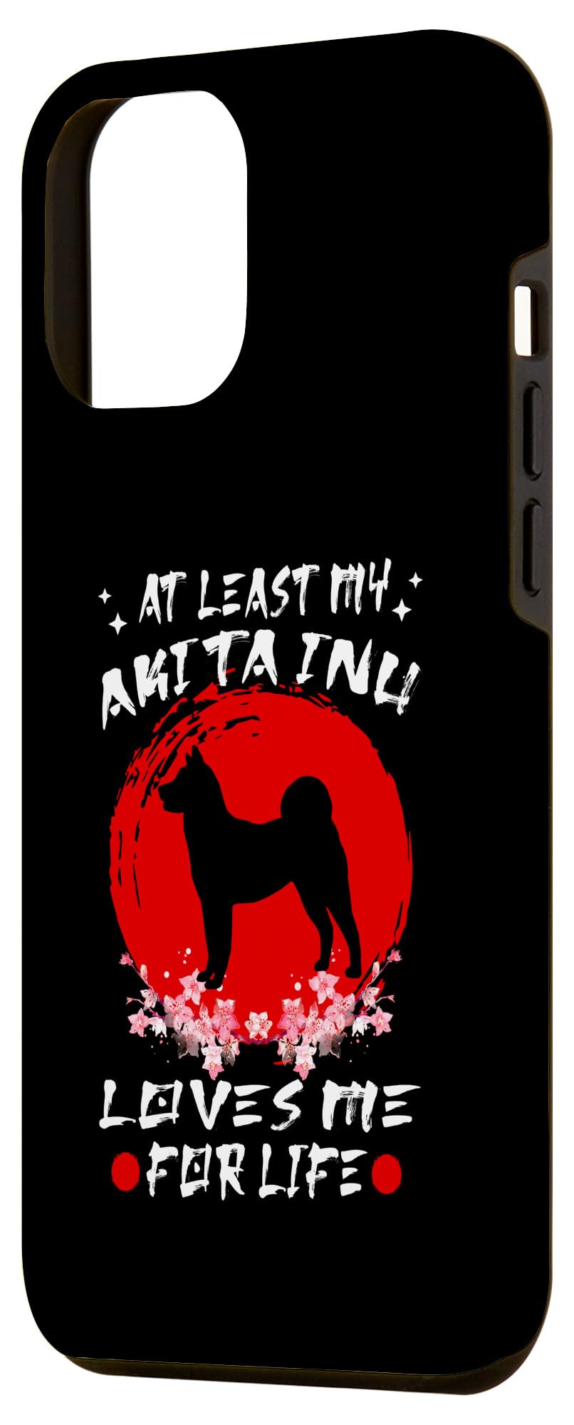 iPhone 13 Pro Max At Least My Akita Inu Loves Me For Life Japanese Dog Breeds Case - Image 2