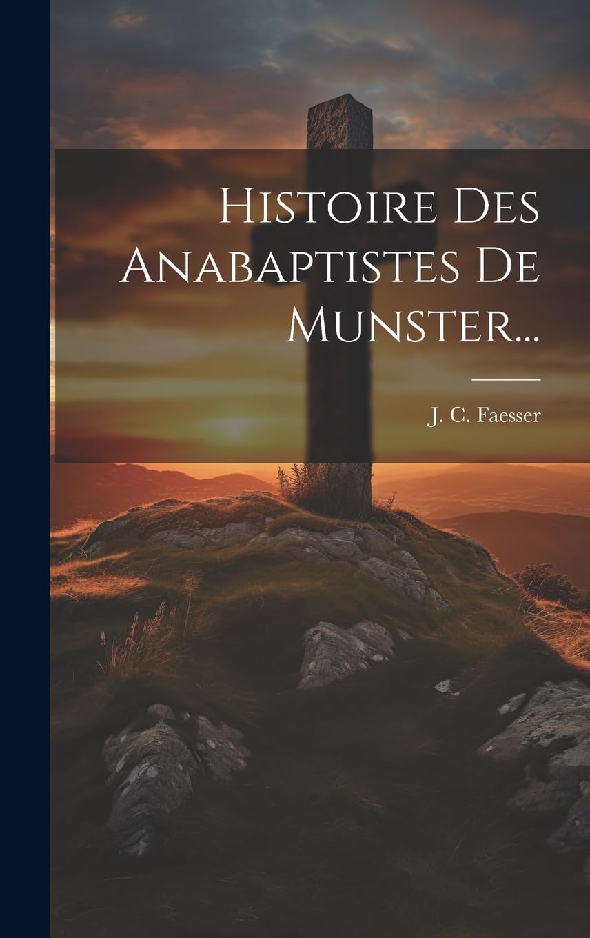 Histoire Des Anabaptistes De Munster...