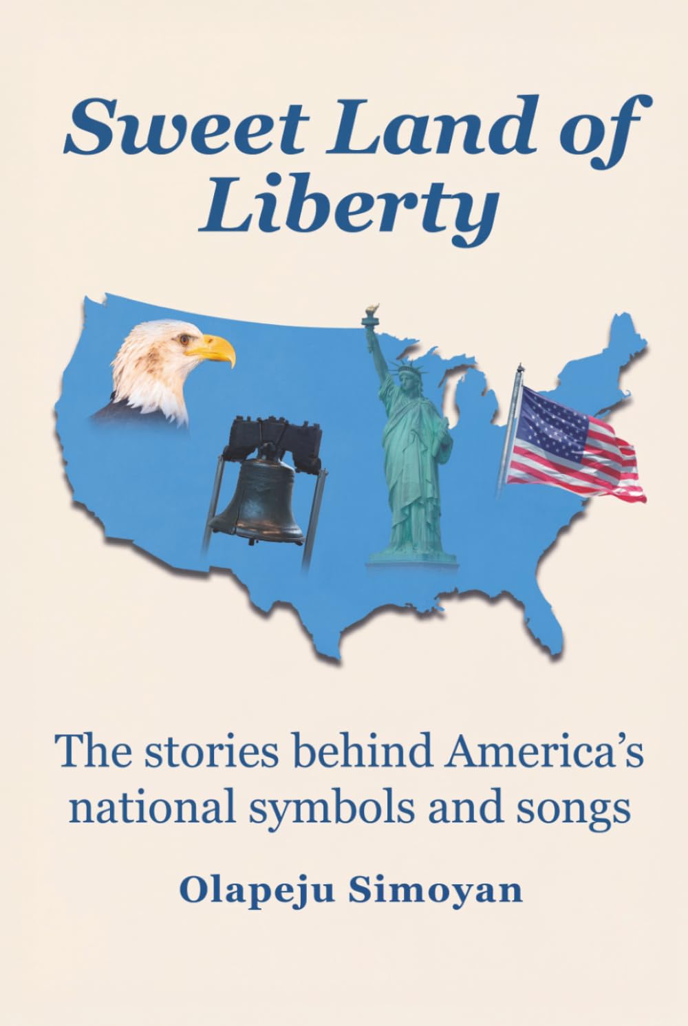 Sweet Land of Liberty: The stories behind America's national symbols and songs