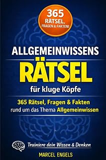 Das große Allgemeinwissens Quiz für Erwachsene: 365 Fragen, Rätsel & Fakten – Gehirnjogging, Logik & Wissenstraining für kluge Köpfe. Perfektes Geschenk für jeden Rätselfan