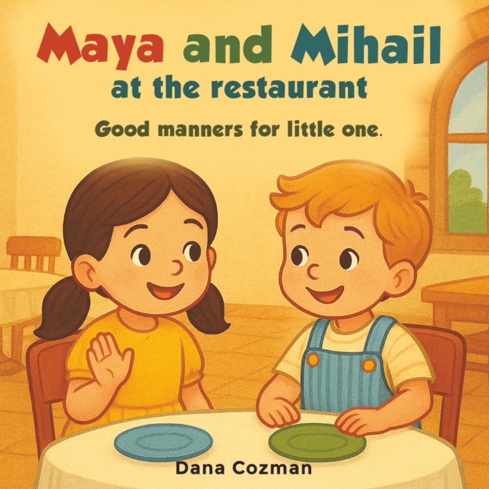 Maya and Mihail at the Restaurant – Good Manners for Little Ones: An illustrated book for children ages 3 to 6