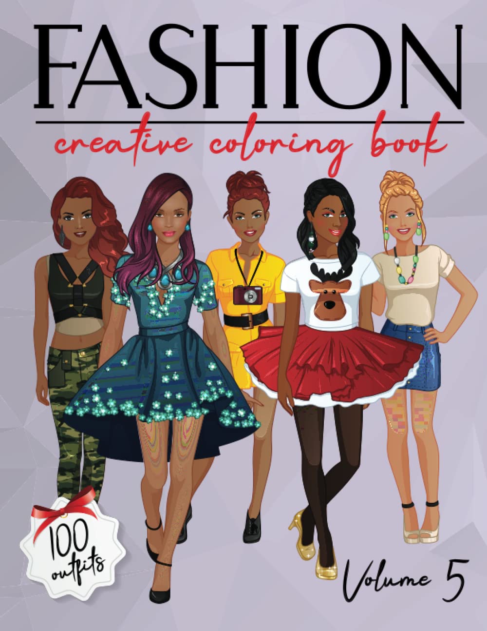 Fashion Creative Coloring Book. Volume 5: 100 Fun and Stylish Outfits To Color | 110 Single-sided pages | Modern Casual Runway Clothing To Design & ... & Fashion Designers (Fashion and beauty)