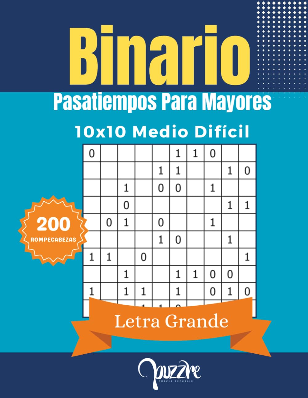 Binario Pasatiempos Para Mayores 10x10 Medio Difícil Letra Grande: 200 Puzzles Con Soluciones - Juegos de Lógica Adultos