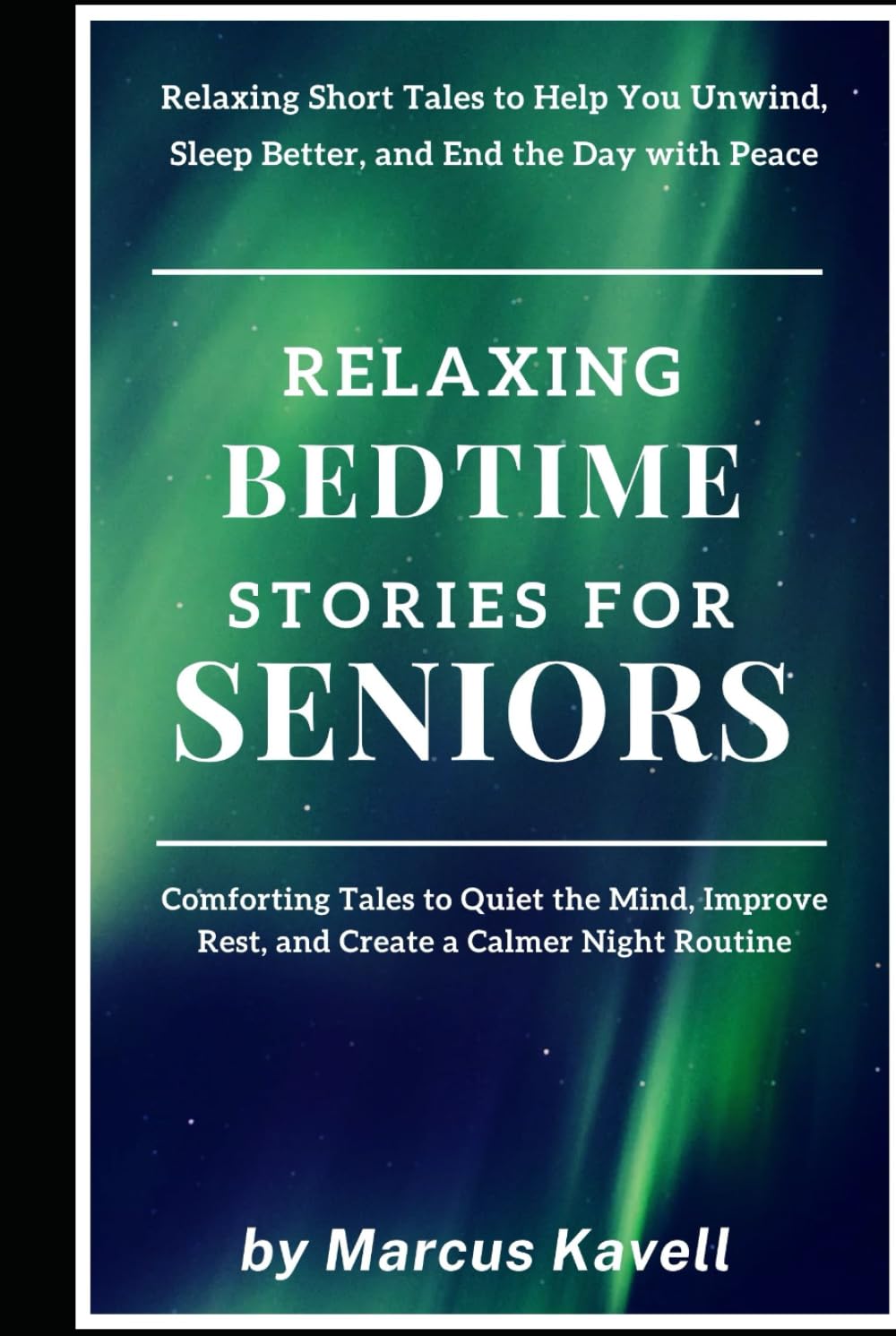 Relaxing Bedtime Stories for Seniors: Simple and Soothing Tales to Ease Your Mind and Help You Drift into Restful Sleep