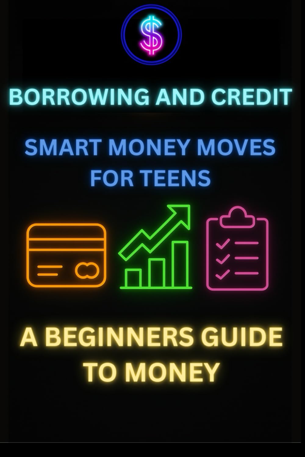 Borrowing and Credit: Smart Money Moves for Teens (Teen Money Mastery Series)