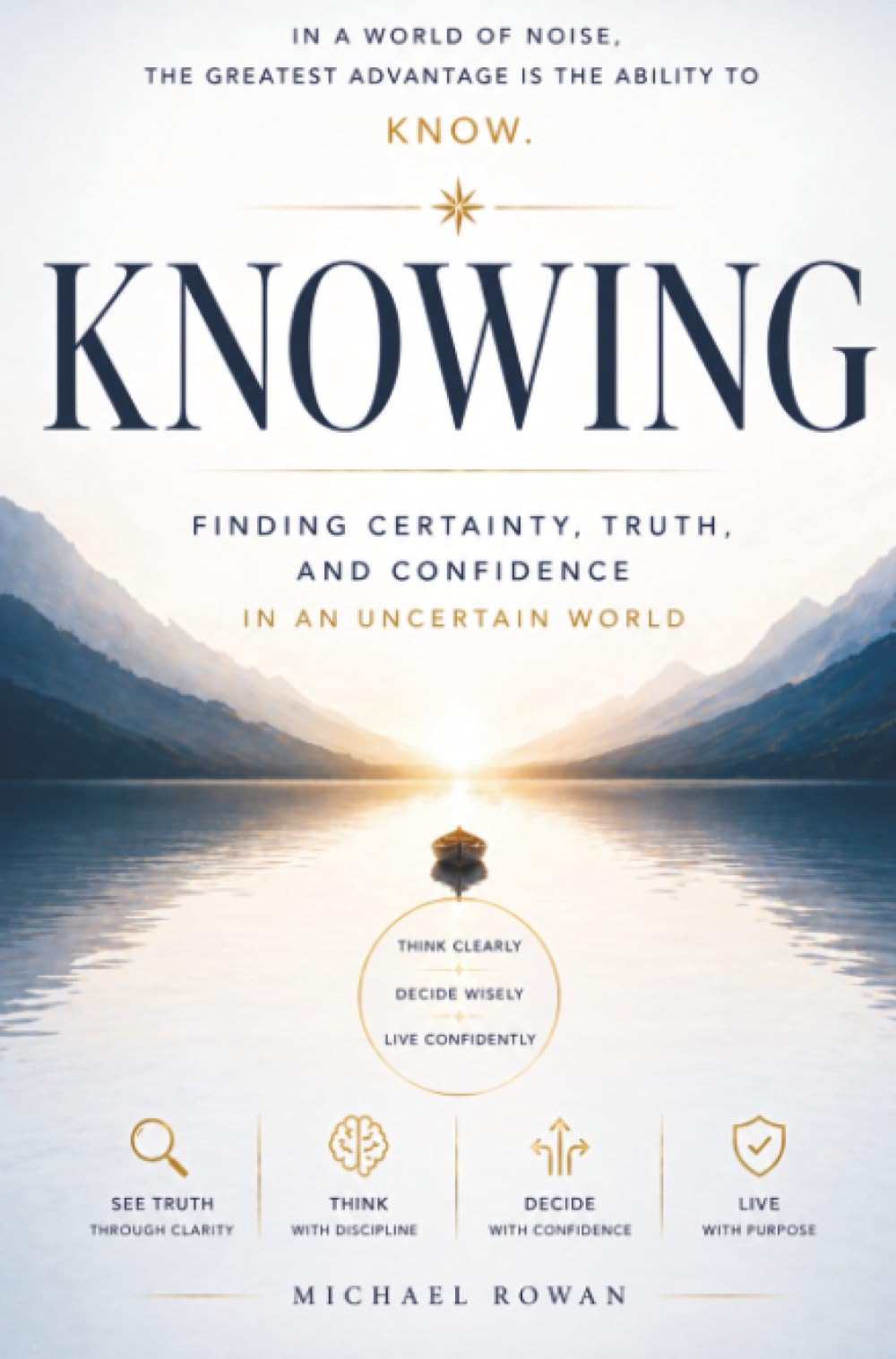 Knowing: Finding Certainty, Truth, and Confidence in an Uncertain World: What Nature’s Most Extraordinary Creatures Teach Us About Wonder, Connection, and the Human Heart